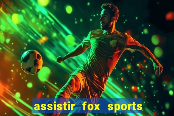 assistir fox sports 2 ao vivo